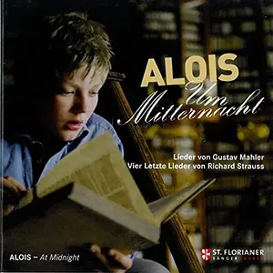 Alois - Um Mitternacht; Lieder von Gustav Mahler; Vier Letzte Lieder von Richard Strauss.webp